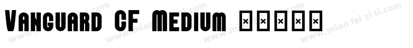Vanguard CF Medium字体转换